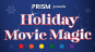 Event image for PRISM presents Holiday Movie Magic